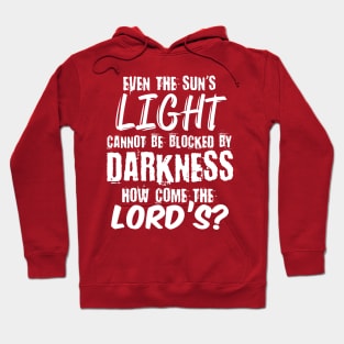 Even the sun's light cannot be blocked by Darkness, How come the Lord's? Hoodie
